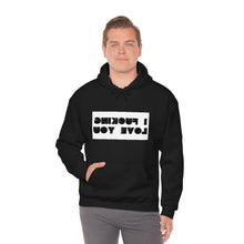 Load image into Gallery viewer, I F*CKING LOVE YOU HOODIE