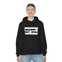 Load image into Gallery viewer, I F*CKING LOVE YOU HOODIE