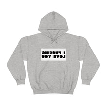 Load image into Gallery viewer, I F*CKING LOVE YOU HOODIE