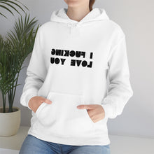 Load image into Gallery viewer, I F*CKING LOVE YOU HOODIE
