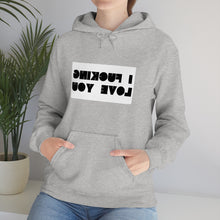 Load image into Gallery viewer, I F*CKING LOVE YOU HOODIE